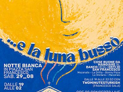 "...E la luna bussò! Torna la Notte Bianca torna in Piazza San Francesco"